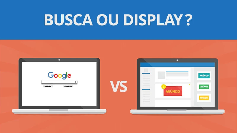 Anúncios de busca ou anúncios de display: qual traz os melhores resultados?