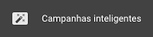 Ícone da "varinha mágica" diferencia Campanhas Inteligentes das demais.