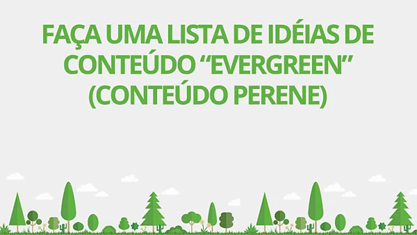 Faça uma lista de pautas perenes (conteúdo evergreen)